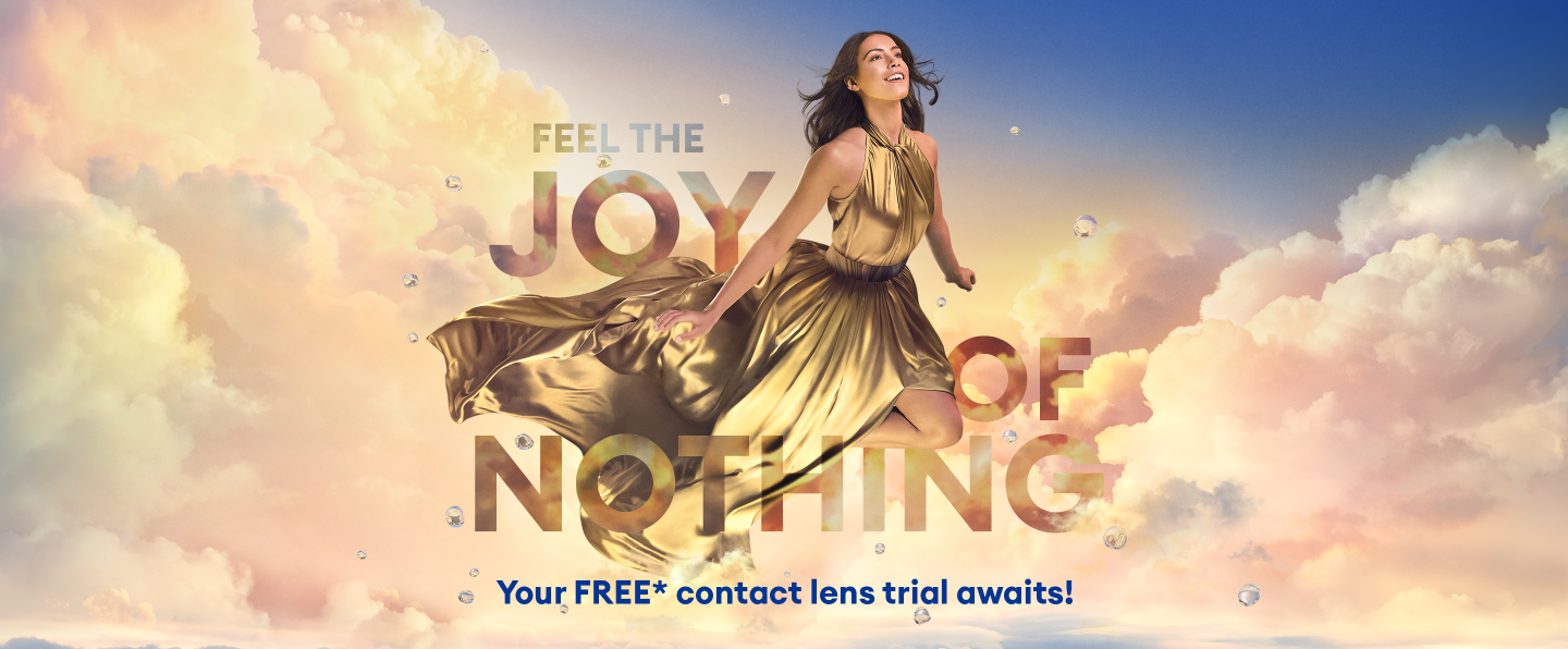 FEEL THE JOY OF NOTHING - Your FREE* Contact lens trial awaits!